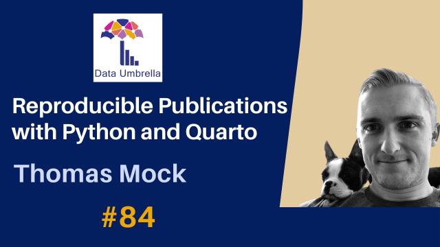 [84] Reproducible Publications with Python and Quarto (Thomas Mock)