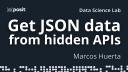 Inspecting websites to find JSON data APIs | Marcos Huerta | Data Science Lab