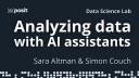 Data analysis with Posit AI-assistants | Sara Altman & Simon Couch | Data Science Lab